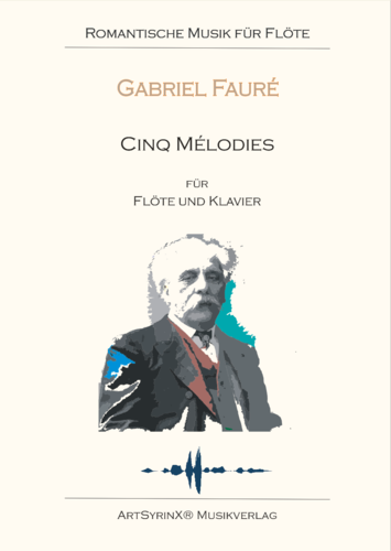 Gabriel Fauré Cinq mélodies Op.58 für Flöte und Klavier mit CD